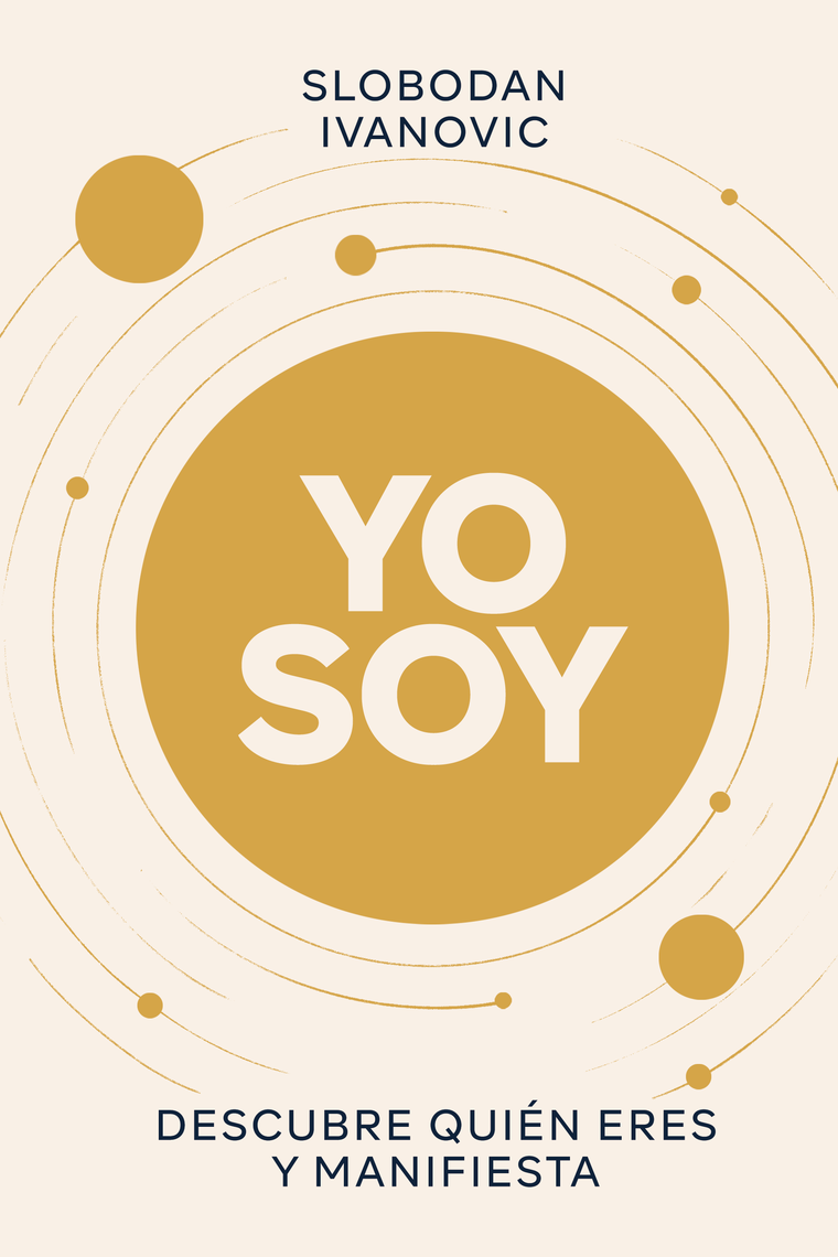 Portada del libro YO SOY: Descubre quién eres y manifiesta, de Slobodan Ivanovic